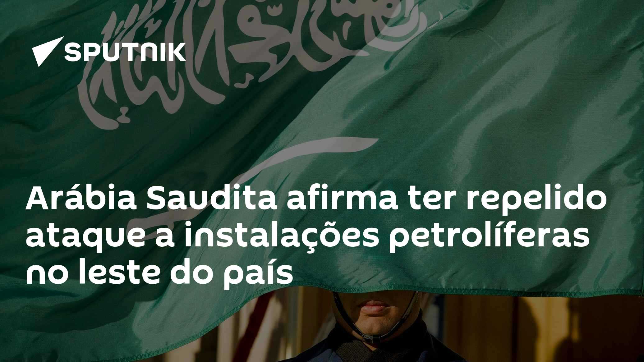 Ar�bia Saudita afirma ter repelido ataque a instala��es petrol�feras no leste do pa�s