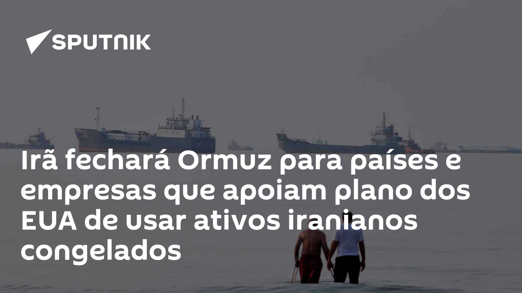 Ir� fechar� Ormuz para pa�ses e empresas que apoiam plano dos EUA de usar ativos iranianos congelados