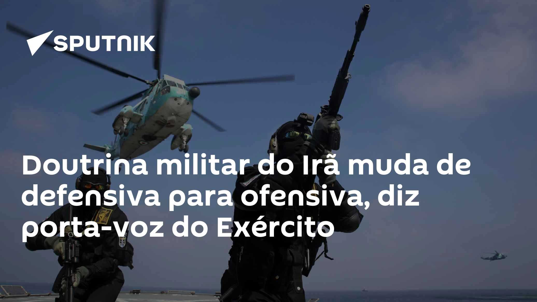 Doutrina militar do Ir� muda de defensiva para ofensiva, diz porta-voz do Ex�rcito