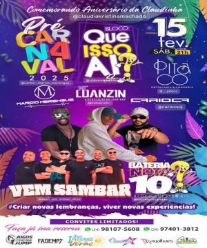 Pr� Carnaval Bloco Que Isso A�? e Anivers�rio da Claudinha