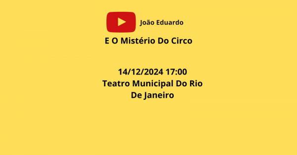 João Eduardo E O Mistério Do Circo - Teatro Municipal Do Rio De Janeiro